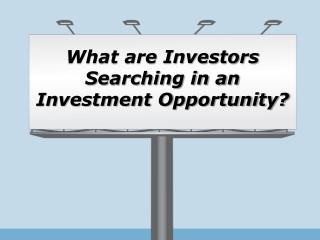 Sam Zormati - What are investors searching in an investment opportunity?