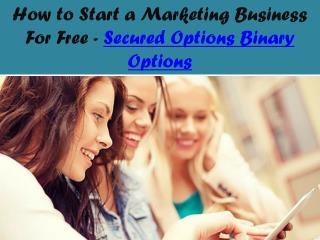 How to Start a Marketing Business For Free - Secured Options Binary Options