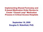 Implementing Shared Formulary and E-based Medication Order Review to Create Closed Loop Medication Pro