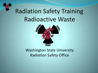 Radiation Safety Training Radioactive Waste Washington State University Radiation Safety Office