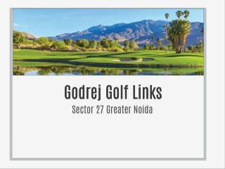 Godrej Golf Links New Residential Villas Sector 27 Greater Noida