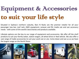 Equipment & Accessories to suit your life style