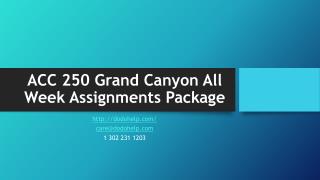 ACC 250 Grand Canyon All Week Assignments Package