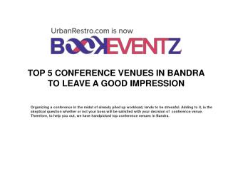 TOP FIVE CONFERENCE VENUES IN BANDRA TO LEAVE A GOOD IMPRESSION, BookEventZ