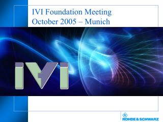 IVI Foundation Meeting October 2005 – Munich