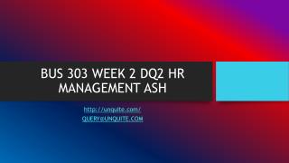 BUS 303 WEEK 2 DQ2 HR MANAGEMENT ASH