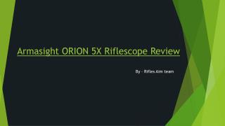Armasight ORION 5X Riflescope Review