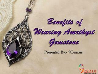 Benefits of Wearing Amethyst Gemstone