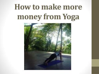 How to make more money from Yoga