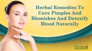 Herbal Remedies To Cure Pimples And Blemishes And Detoxify Blood Naturally