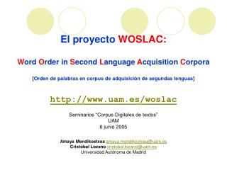 El proyecto WOSLAC: W ord O rder in S econd L anguage A cquisition C orpora [Orden de palabras en corpus de adqui