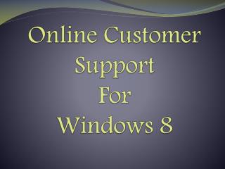 Online Customer Support for Window8