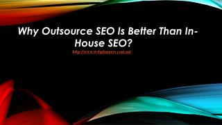 Why Outsource SEO Is Better Than In-House SEO?