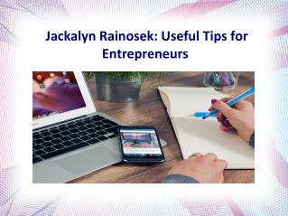 Jackalyn Rainosek- Useful Tips for Entrepreneurs