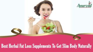 Best Herbal Fat Loss Supplements To Get Slim Body Naturally