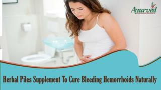Herbal Piles Supplement To Cure Bleeding Hemorrhoids Naturally