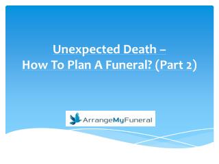 Unexpected Death – How To Plan A Funeral? (Part 2)