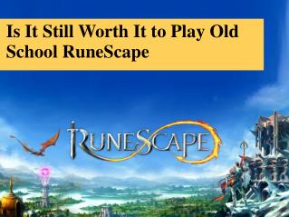 Is It Still Worth It to Play Old School RuneScape