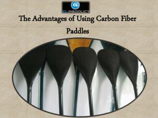 The Advantages of Using Carbon Fiber Paddles