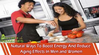 Natural Ways To Boost Energy And Reduce Aging Effects In Men And Women