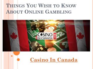 Things You Wish to Know About Online Gambling