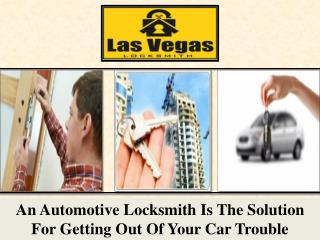 An Automotive Locksmith Is The Solution For Getting Out Of Your Car Trouble