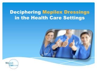 Deciphering Mepilex Dressings in the Health Care Industry