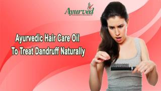 Ayurvedic Hair Care Oil To Treat Dandruff Naturally