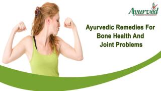 Ayurvedic Remedies For Bone Health And Joint Problems