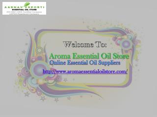 Get Natural Essential Oils at cost-effectiv price via Aromaessentialoilstore.com
