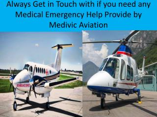 Always Get in Touch with if you need any Medical Emergency Help Provide by Medivic Aviation