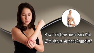 How To Relieve Lower Back Pain With Natural Arthritis Remedies?