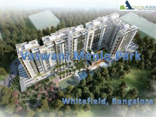 Vaswani Menlo Park Whitefield