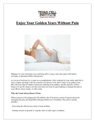 Enjoy Your Golden Years Without Pain - Texas Cell Institute