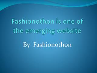 Fashionothon is one of the emerging website