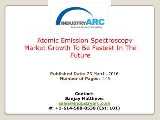 Atomic Emission Spectroscopy Market To Grow As Flame Spectroscopy Technology Keeps Improving | IndustryARC