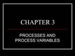 PROCESSES AND PROCESS VARIABLES