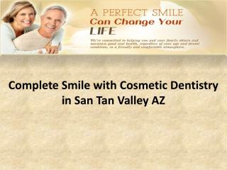 Complete smile with Cosmetic Dentistry in San Tan Valley AZ