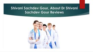 Dr Shivani Sachdev Gour,Sci Healthcare