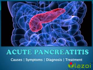 Acute pancreatitis causes symptoms and treatments