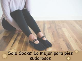 Sole Socks- Lo mejor para pies sudorosos