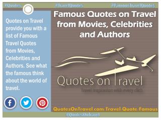 Famous Quotes on Travel from Movies, Celebrities and Authors - QuotesOnTravel.com