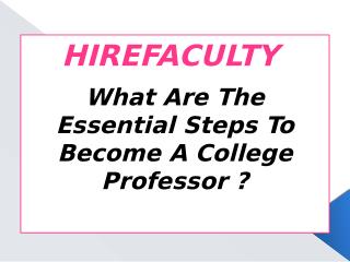 What Are The Essential Steps To Become A College Professor ?