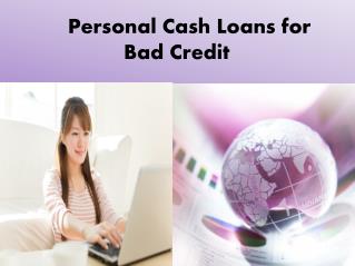 Personal Cash Loan For Bad Credit- Suitable Lending Choice For People With Low Credit Profile