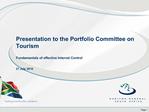 Presentation to the Portfolio Committee on Tourism Fundamentals of effective Internal Control 21 July 2010