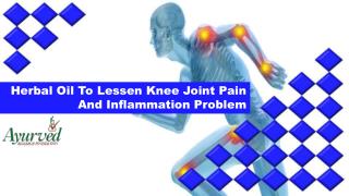 Herbal Oil To Lessen Knee Joint Pain And Inflammation Problem