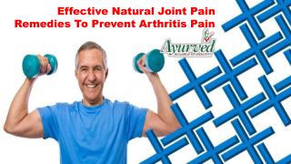 Effective Natural Joint Pain Remedies To Prevent Arthritis Pain