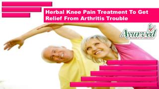Herbal Knee Pain Treatment To Get Relief From Arthritis Trouble