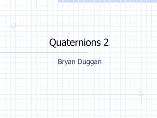 Quaternions 2