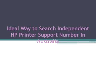 Ideal Way to Search Independent HP Printer Support Number In Australia